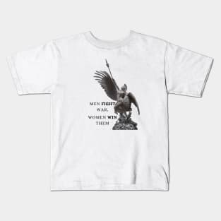 Men fight war, women win them Kids T-Shirt